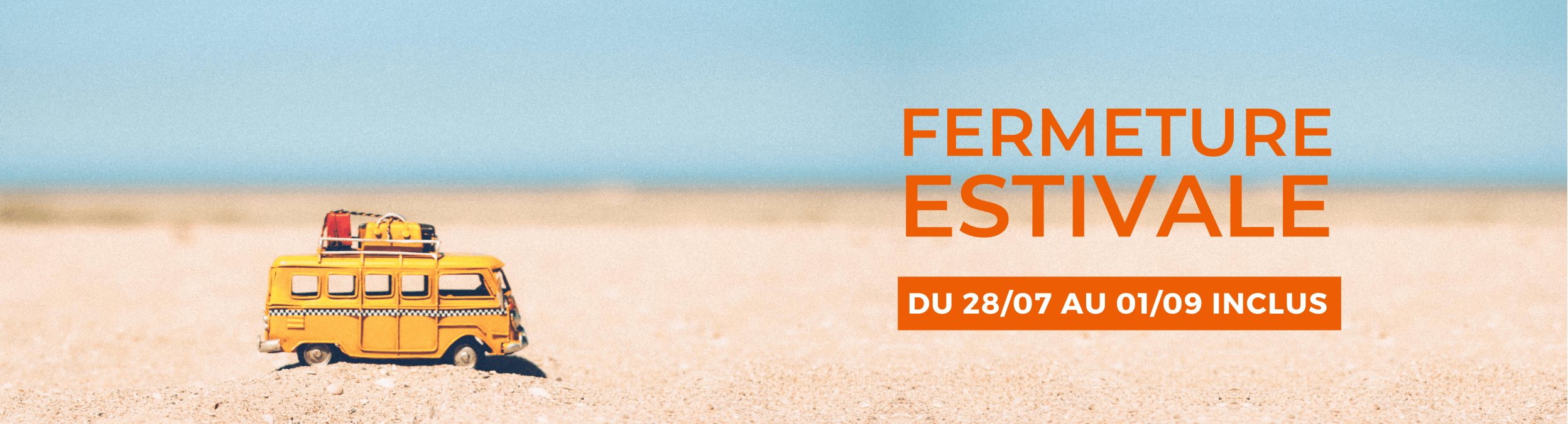 Fermeture Estivale