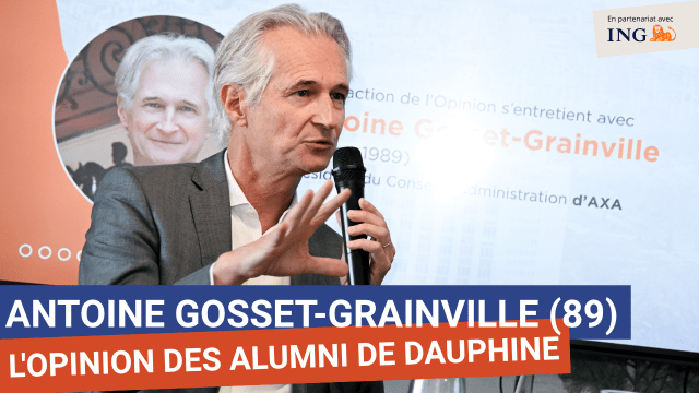 L'Opinion des Alumni de Dauphine avec Antoine Gosset-Grainville (89)
