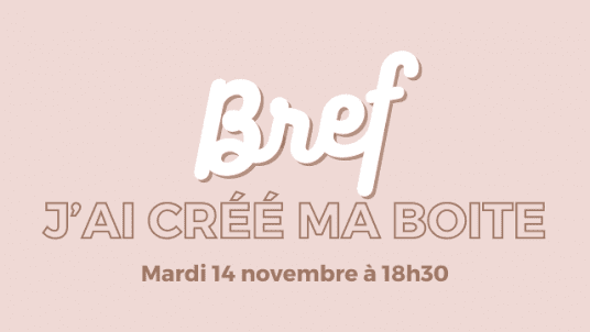 Bref j’ai créé ma boite